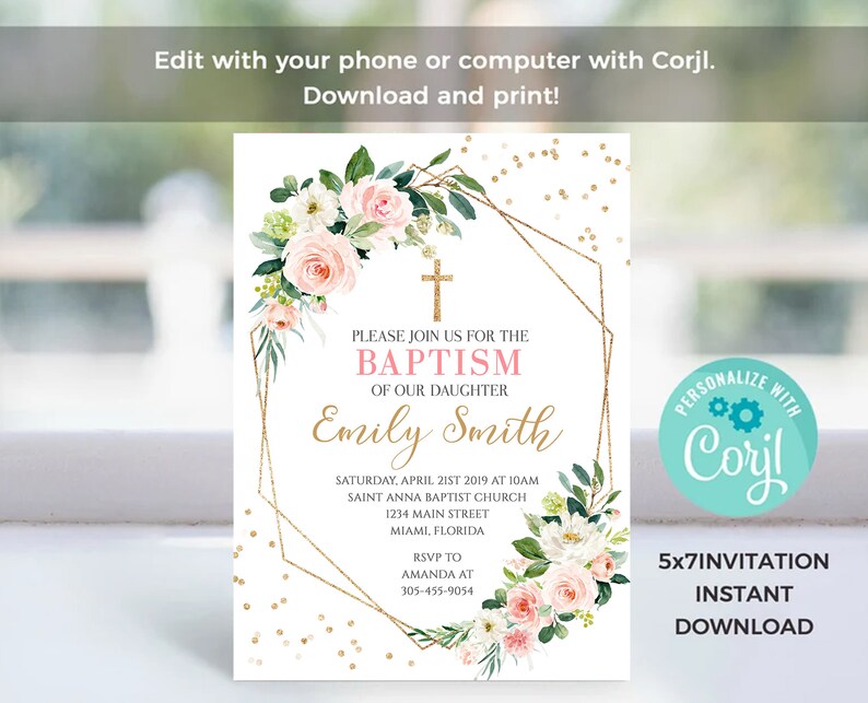 May include: A 5x7 inch printable invitation for a baptism with a gold geometric frame and floral design. The invitation features a cross, the text "Please join us for the Baptism of our daughter Emily Smith", and the date and time of the event. The invitation is personalized with the text "Personalize with Corjl" and a logo.