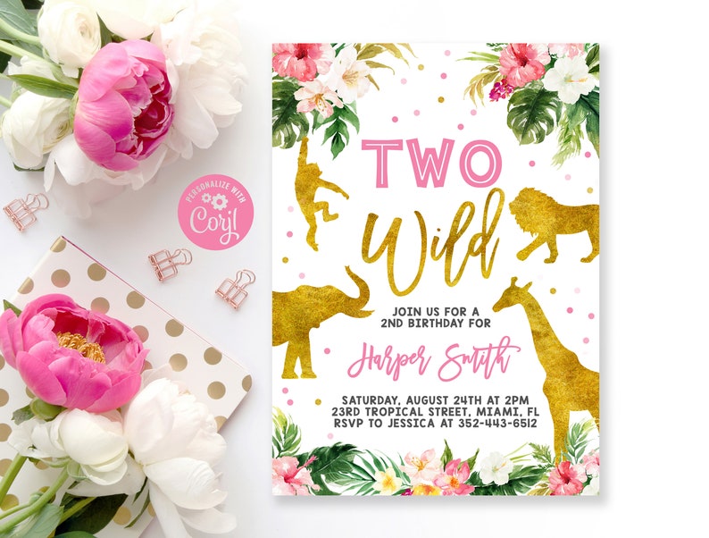 May include: A pink and gold birthday invitation with a jungle theme. The invitation says "Two Wild" and includes a giraffe, lion, monkey, and elephant. The text says "Join us for a 2nd birthday for Harper Smith. Saturday, August 24th at 2pm. 23rd Tropical Street, Miami, FL. RSVP to Jessica at 352-443-6512."
