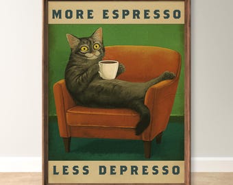 Funny Cat Coffee Poster - More Espresso Less Depresso - Retro Wall Art for Cat & Coffee Lovers - Vintage-style Cat Print, Sold UNFRAMED #232
