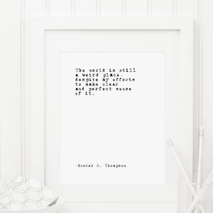 Hunter S. Thompson The World is Still A Weird Place Printable Art Gonzo Wall Minimalist Typewriter Print Fear and Loathing Life Sense Wild