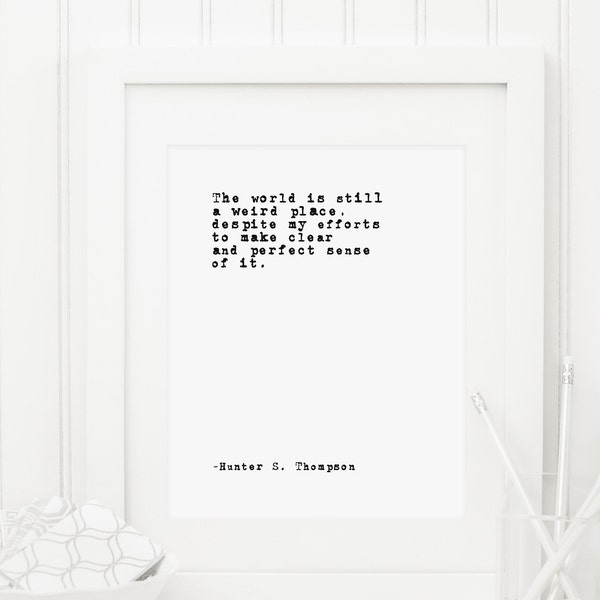 Hunter S. Thompson The World is Still A Weird Place Printable Art Gonzo Wall Minimalist Typewriter Print Fear and Loathing Life Sense Wild