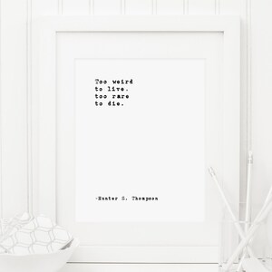 Hunter S. Thompson zbyt dziwne, aby żyć zbyt rzadkie umrzeć druku art Gonzo minimalistyczny druku maszyny do pisania strach i wstrętne życie dziwne