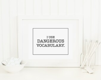 I Use Dangerous Vocabulary Print Printable Word Art Typewriter Literary Reading Science Funny Library Teacher Writing Quote Book Nerd