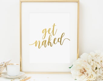 Get Naked Printable Bathroom Gold Foil Quote Flirty Cursive College Dorm Wall Art Boho Sexy Quotes Washroom Art Feminine Funny Cute Print