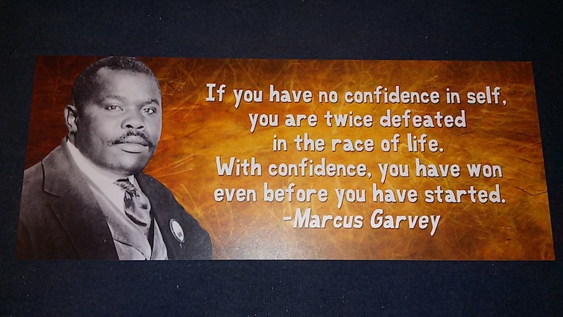 May include: A motivational quote by Marcus Garvey on a brown background with a black and white image of him. The quote reads: "If you have no confidence in yourself, you are twice defeated in the race of life. With confidence, you have won even before you have started." -Marcus Garvey