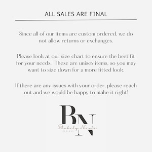May include: Text on a white background reads "ALL SALES ARE FINAL." Additional text explains custom orders, returns, unisex sizing, and customer service. A logo with the letters "BN" and the words "Blakely Nicole Designs" is at the bottom.