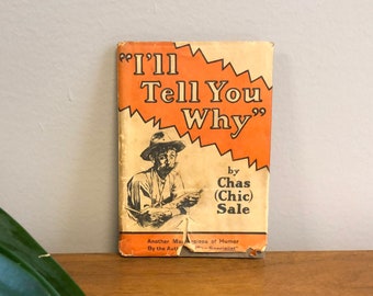 Vintage Book I'll Tell You Why by Chas (Chic) Sale 1930