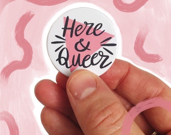 Here & Queer LGBT pride pink badge