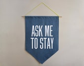 Ask Me To Stay The 90s Home Decor Typographic Banner Original Font Handmade Flag Blue Denim White Velvet Neon Yellow Twine Iron-on Material