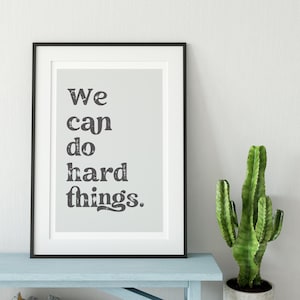 We Can Do Hard Things Print Home Decor Wall Art Wall Decor