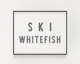 Ski Whitefish Print, Ski Whitefish Sign, Ski PRINT, Montana wall art, Mountain wall decor