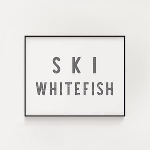 Ski Whitefish Print, Ski Whitefish Sign, Ski PRINT, Montana wall art, Mountain wall decor Ski Montana Sign Montana Art Ski Print Ski Sign