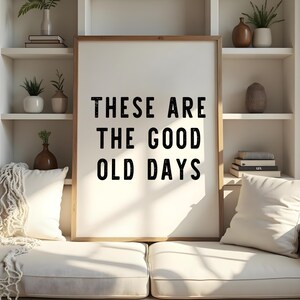 These are the Good Old Days PRINT sentimental inspirational art family quote photo wall kids bedroom print