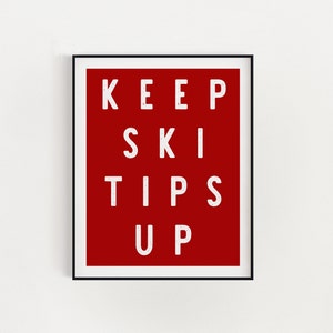 Keep Ski Tips up Sign, Ski Art, Mountain Decor Wall Art, Colorado wall art, Ski Town wall decor, Ski print, Ski Wall art