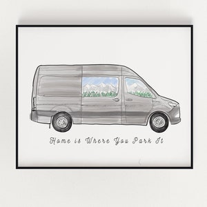 Home is Where You Park IT Sprinter Van PRINT Art Wall Decor Inspiring Mountain West Travel Van Life Van Sign Van Wall Art Sprint Van Life