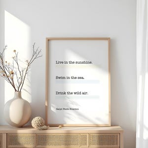 Live in the Sunshine Swim in the Sea Drink the Wild Air Ralph Waldo Emerson Quote Print