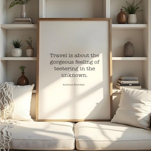 Travel quote, Anthony Bourdain Quote, Anthony Bourdain Wall Art, Travel teetering unknown, Bourdain wall decor