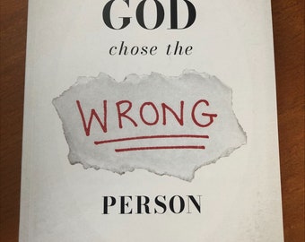 God Chose the Wrong Person