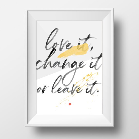 Love it change it or leave it 2/art Print Etsy