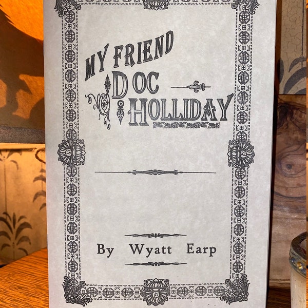 My Friend Doc Holliday Holiday  Wyatt Earp Tombstone booklet book