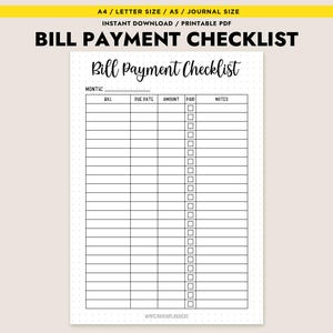 May include: A printable bill payment checklist with a white background and black text. The checklist includes fields for the bill, due date, amount, paid status, and notes. The title "Bill Payment Checklist" is written in a cursive font.