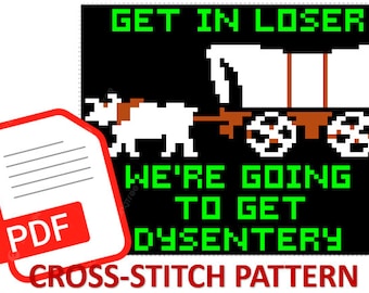 Patrón DIGITAL de punto de cruz - Oregon Trail, Get in Loser