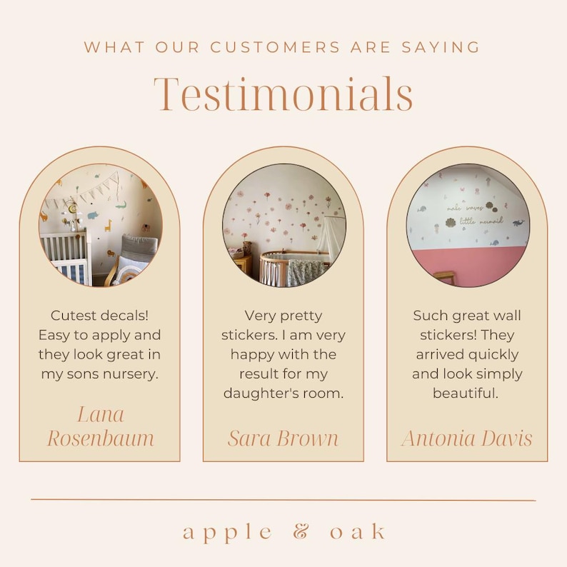 May include: Three customer testimonials for wall decals. The first testimonial says "Cutest decals! Easy to apply and they look great in my sons nursery." The second testimonial says "Very pretty stickers. I am very happy with the result for my daughter's room." The third testimonial says "Such great wall stickers! They arrived quickly and look simply beautiful."