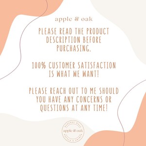 May include: A peach-colored background with a white text overlay. The text reads "apple & oak" in a brown font. The text continues with "PLEASE READ THE PRODUCT DESCRIPTION BEFORE PURCHASING. 100% CUSTOMER SATISFACTION IS WHAT WE WANT! PLEASE REACH OUT TO ME SHOULD YOU HAVE ANY CONCERNS OR QUESTIONS AT ANY TIME!" in a brown font. A brown circle with the text "apple & oak" is in the bottom right corner.