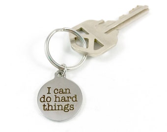 Encouragement Keychain Motivation Keychain Strength Keychain Feminist Gift Strength Gift Encouragement Gift Strong Girl I Can Do Hard Things