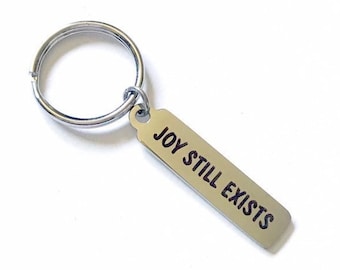 Joy Still Exists Keychain, Quote Keychain, Mental Health Keychain, Hope Gifts, Encouraging Gifts, Uplifting Gifts, Inspirational Gifts