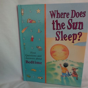 1993 Where Does the Sun Sleep? First Questions and Answers about the Bedtime Time Life for Children book