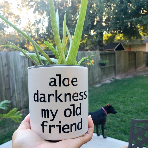 Ceramic planter pot, funny words, ."Aloe darkness my old friend", for plant or succulent