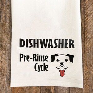 Dishwasher Pre-Rinse Cycle Kitchen Tea Towel, Dog Flour Sack Cotton Kitchen Towel, dog Mom gift under 20, dog lovers gift, dog kitchen decor image 2