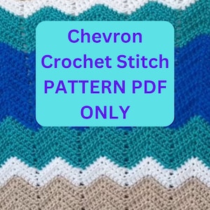 May include: A crochet pattern PDF for a chevron stitch blanket. The image shows a close-up of the blanket in blue, teal, white, and beige.