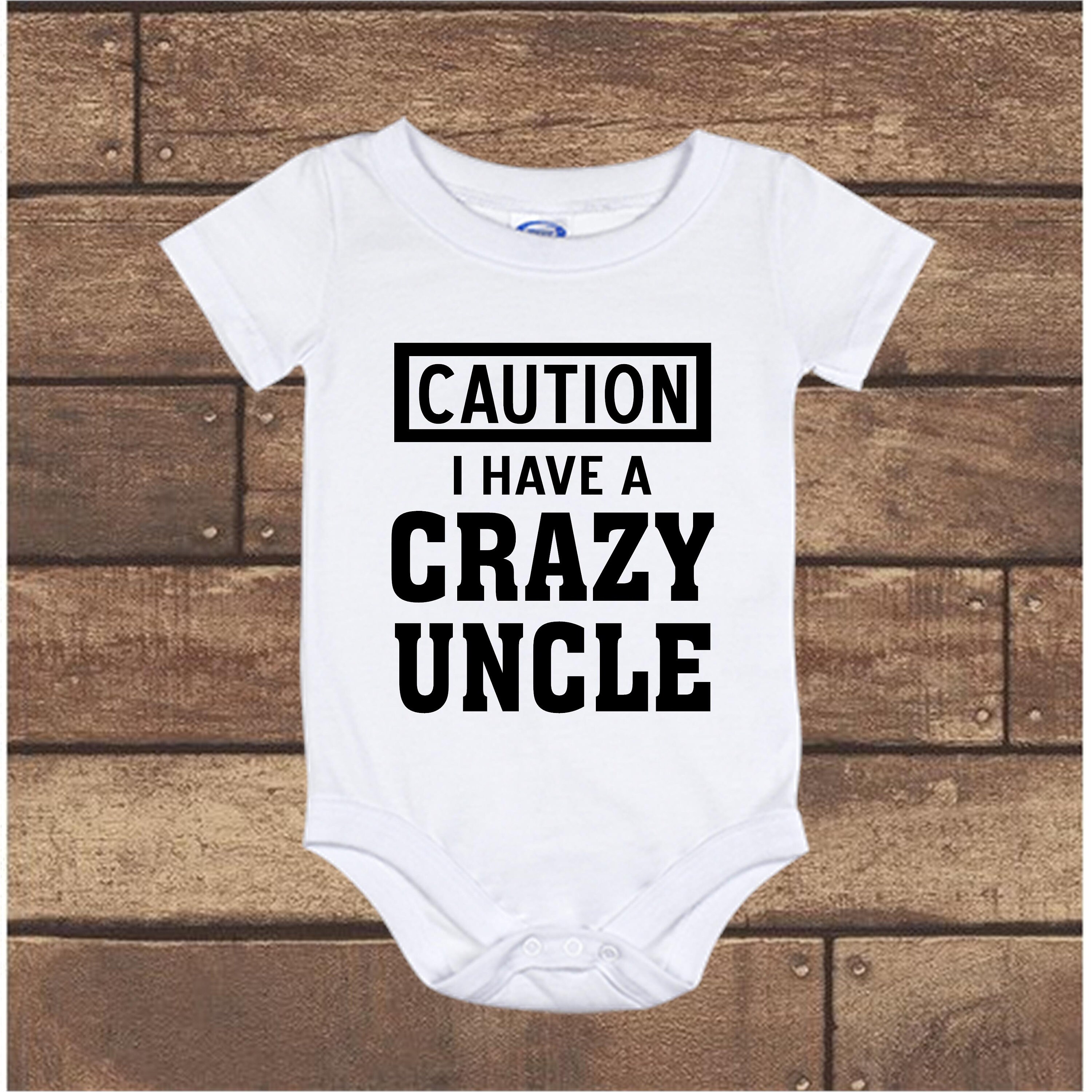 Caution I have a Crazy Uncle baby Onesie bodysuit infant Etsy