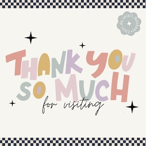 a colorful text that says "Thank you so much for visiting" in a playful and cheerful style.