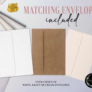 May include: Three envelopes in white, brown kraft, and cream colors. The text "MATCHING ENVELOPES included" is at the top of the image. The text "YOUR CHOICE OF WHITE, KRAFT OR CREAM ENVELOPES" is at the bottom of the image.