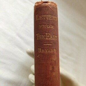 1869 LETTERS FROM the EAST by William Cullen Bryant