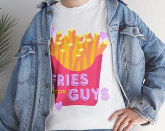 Fries Before Guys T-Shirt | Galentine's Day