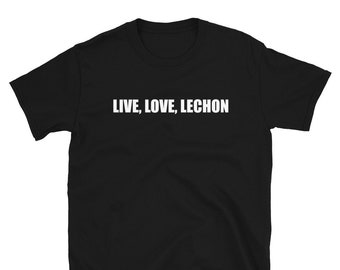 TSHIRT- Live, Love, Lechon -Calligraphy-Short-Sleeve Unisex T-Shirt- Adult Sizes