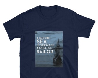 TSHIRT - A Smooth Sea Never Made a Skillful Sailor - Short-Sleeve Unisex T-Shirt
