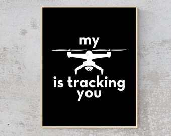 ENTREPRENEUR-My Drone Is Tracking You - Quote- Wall Art