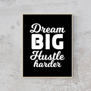 MOTIVATIONAL-Dream Big Hustle Harder- Quote- Wall Art