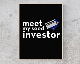 ENTREPRENEUR- Meet My Seed Investor - Quote- Wall Art