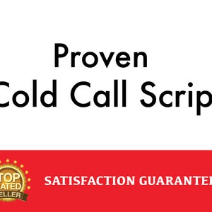 Op de afbeelding: Een witte achtergrond met zwarte tekst die "Proven Cold Call Script" luidt. Onder de tekst bevindt zich een rode achtergrond met een gouden stervormige zegel waarop "Top Rated Seller" en de tekst "Satisfaction Guaranteed" staat.