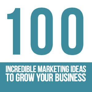 100 Incredible Marketing Ideas to Grow Your Business - Marketing Guide - Business Plan for Growth