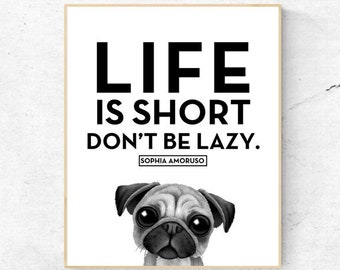 MOTIVATION- Life Is Short Don't Be Lazy- Sophia Amoruso Quote  - Digital Wall Art