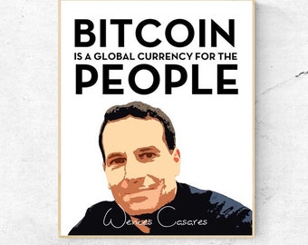 BITCOIN-Bitcoin Is a Global Currency For The People- Wences Casares- Quote - Digital Wall Art