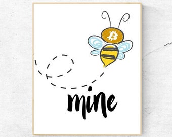 BITCOIN- Bee Mine - Quote - Digital Wall Art