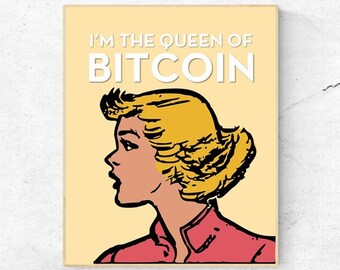 BITCOIN - I'm The Queen Of Bitcoin- Digital Wall Art